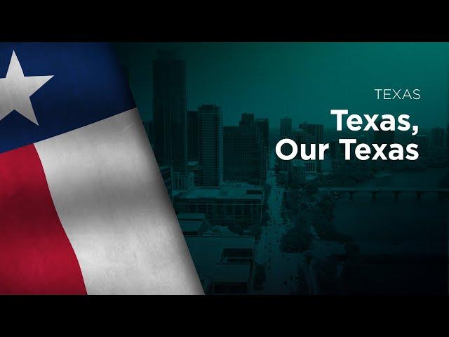State Song of Texas - Texas, Our Texas
