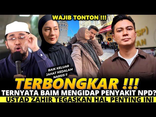 TERBONGKAR! PAULA TERKEJUT, TERNYATA BAIM  DIDUGA MENGIDAP NPD, USTAZ ZAHIR TEGASKAN HAL PENTING INI