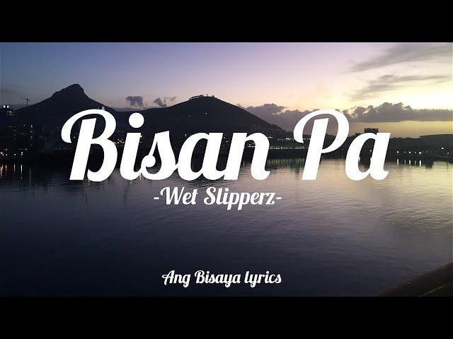 Bisan pa lyrics - Wet Slipperz