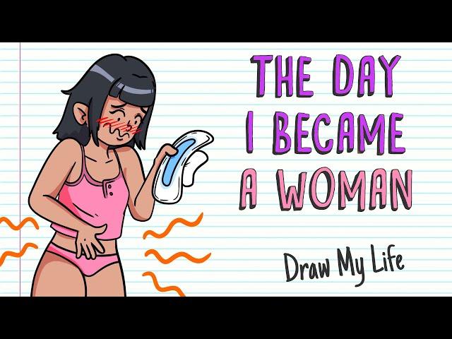 The day I BECAME A WOMAN  Draw My Life