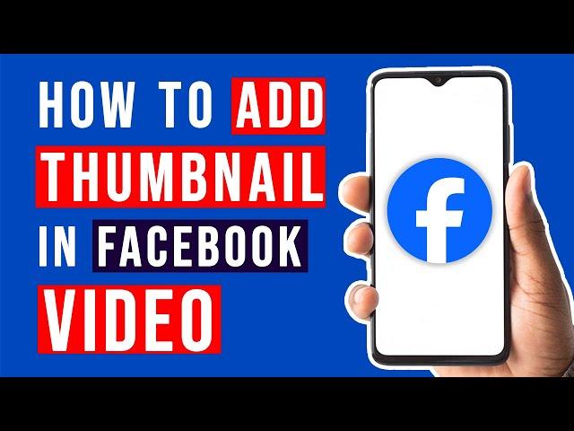 How to Add Thumbnail in  Facebook Video - Quick Guide