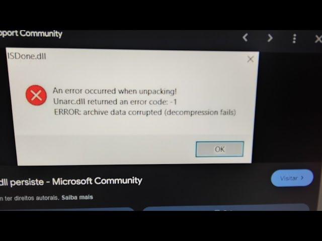 erro isdone.dll e erro unarc.dll possível solução desse erro (leigo anônimo tentando ajudar)
