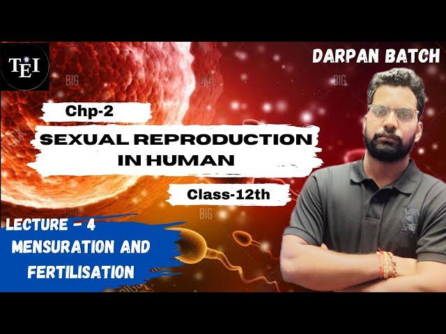 Lecture 04| Class 12| Menstrual cycle and Fertilisation| Human Reproduction| Biology|  By Roshan sir