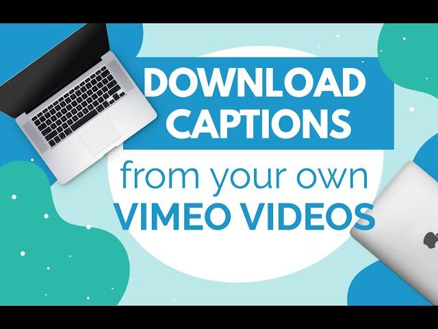 Quick Tip: Download Auto-Generated Captions/Transcripts from Your Vimeo Videos (Paid Accounts Only)