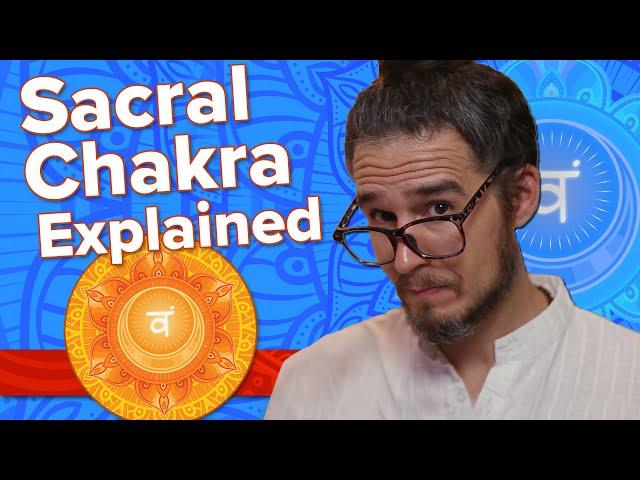 SACRAL CHAKRA Explained -  Svadhisthana (Second Chakra Details and Tips on Activation and Balancing)