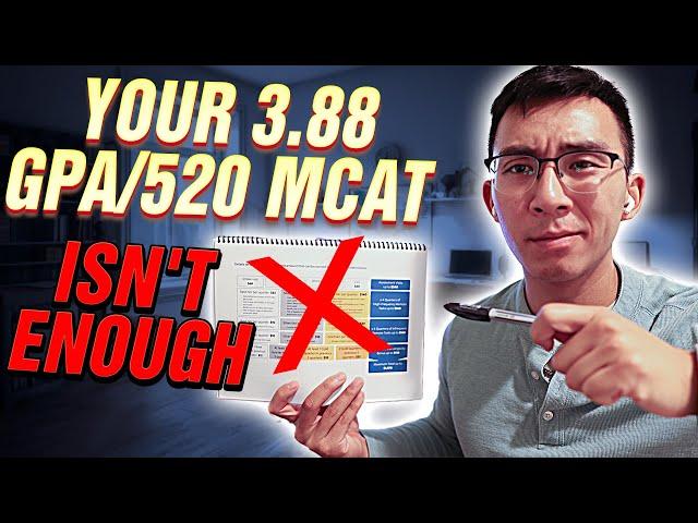 Your 3.88 GPA/520 MCAT Isn’t Enough for Medical School?!
