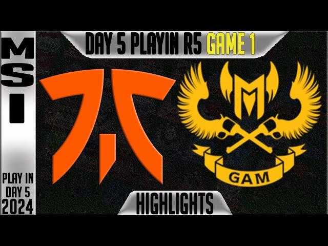 FNC vs GAM Highlights Game 1 | MSI 2024 Play Ins Round 3 Day 5 | Fnatic vs GAM Esports G1