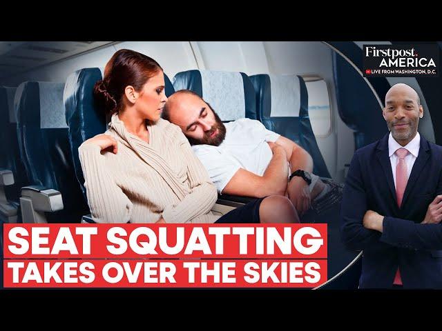 Airline Chaos Grows with "Seat Squatting" Becoming a Trend | Firstpost America