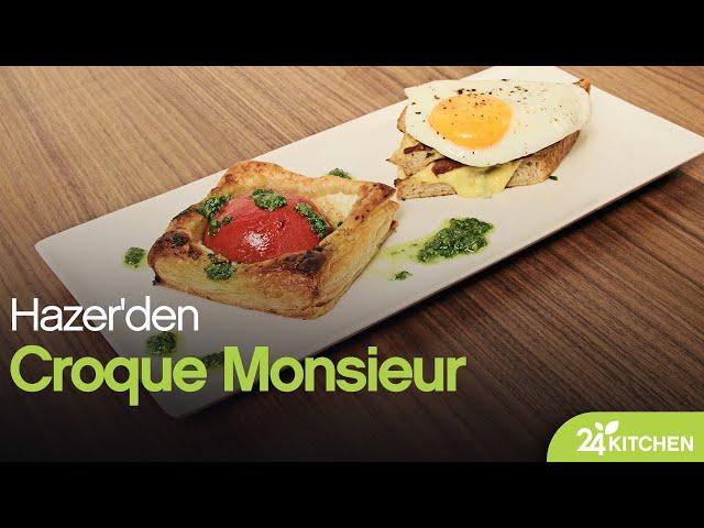 24Kitchen | Hazer'den Croque Monsieur Tarifi