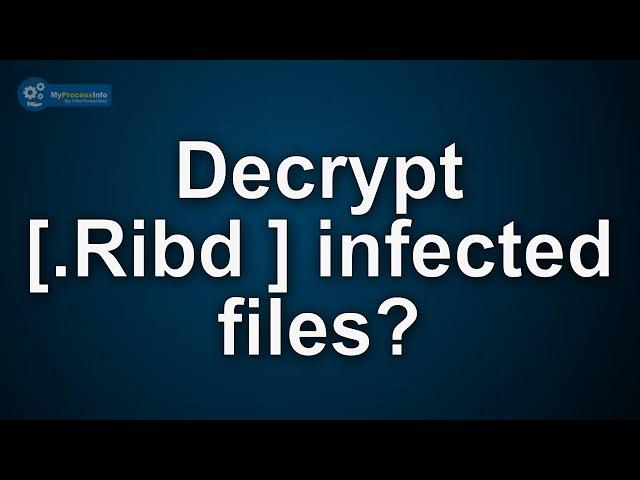 Chance to Decrypt Ribd extension files of your PC. Basic Help to Remove [.Ribd] Virus.