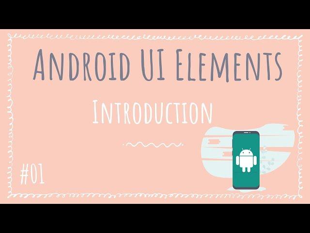 Introduction to Android UI Elements | Android UI Elements (01)