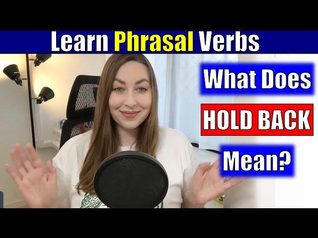 English Phrasal Verb: HOLD BACK