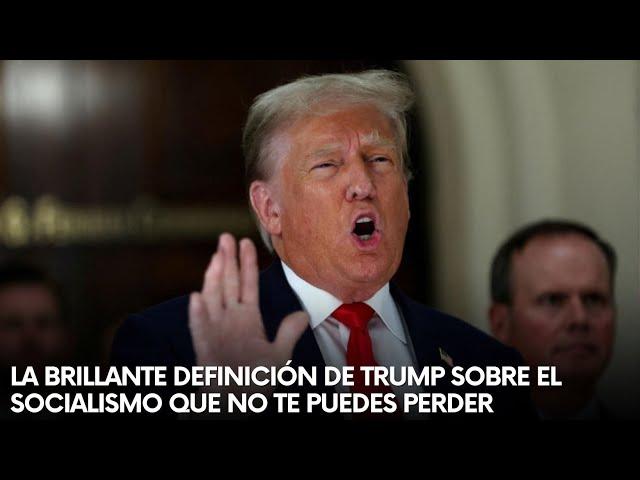 La BRILLANTE definición de TRUMP sobre el SOCIALISMO que NO te PUEDES perder