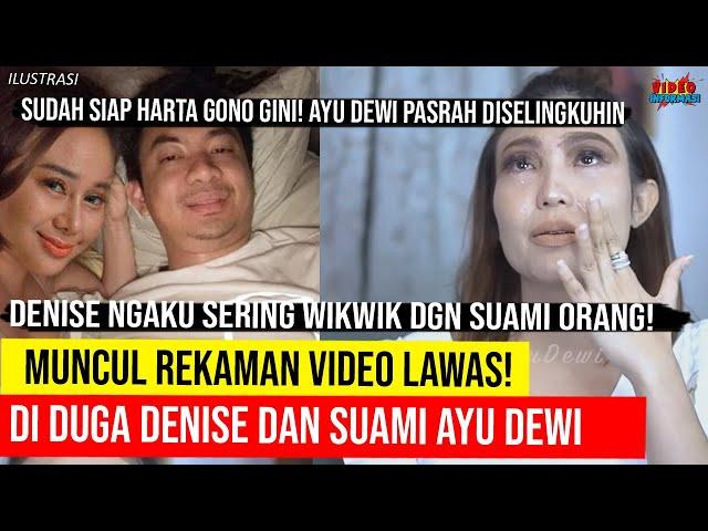 AYU DEWI PASRAH DISELINGKUHIN ! DENISE KETAHUAN Rekaman Lawas Denise DIDUGA Bersama Suami Ayu Dewi