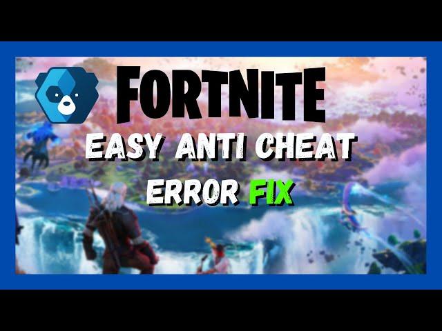 FIX Fortnite Easy Anti Cheat Error