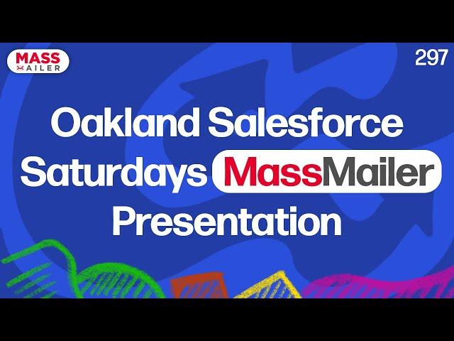 Oakland Salesforce Saturdays MassMailer Presentation