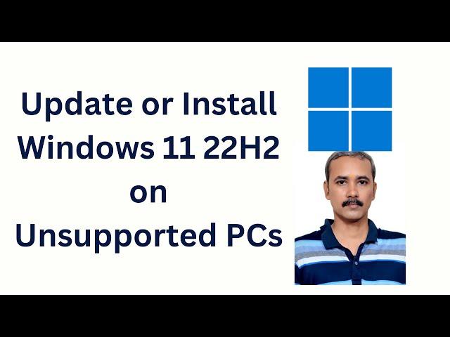 How to Update or Install Windows 11 22H2 on Unsupported PCs?