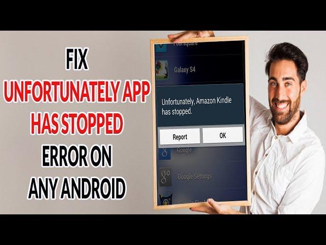 How to Fix Unfortunately App has Stopped Error on any Android