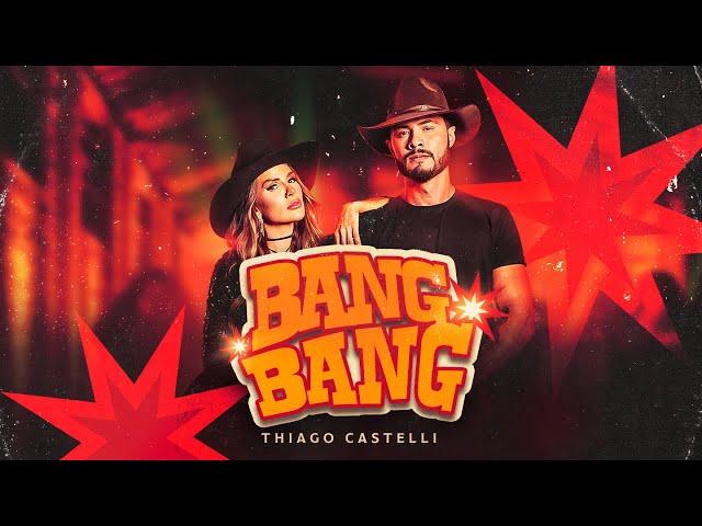 Thiago Castelli - Bang Bang (Clipe Oficial)