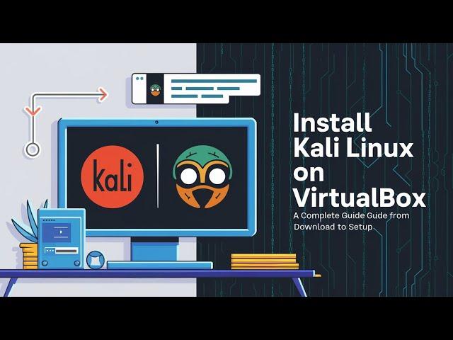 How to Install Kali Linux on VirtualBox: A Complete Guide from Download to Setup