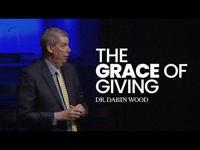 August 18, 2024 | Dr. Darin Wood | The Grace of Giving