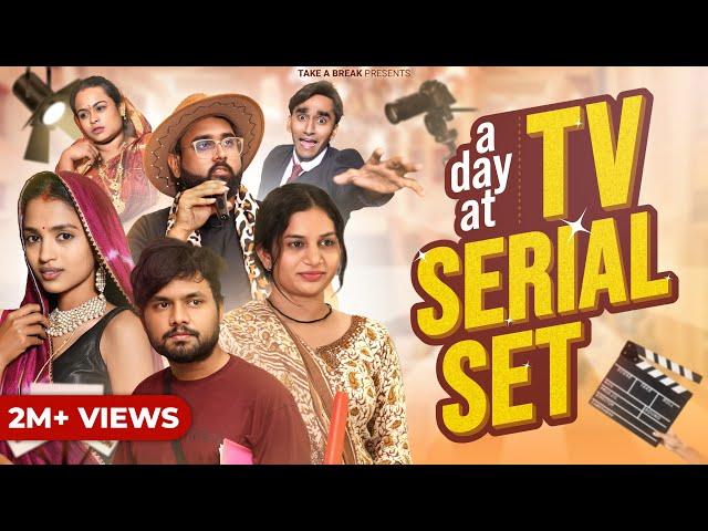 A Day at TV Serial Set  | Take A Break