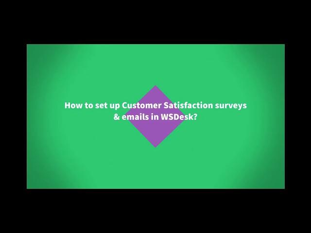 How to set up Customer Satisfaction surveys & Emails in WSDesk?