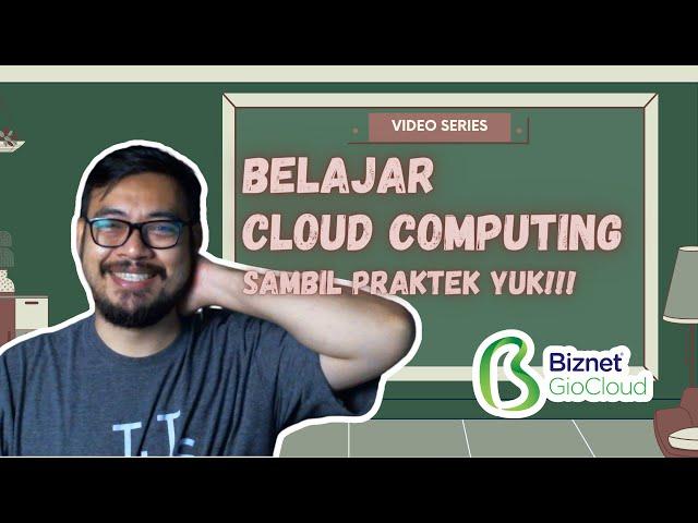 Cloud Computing Eps 01 - Pengenalan Cloud Computing | Doddy Ferdiansyah X Biznet GioCloud