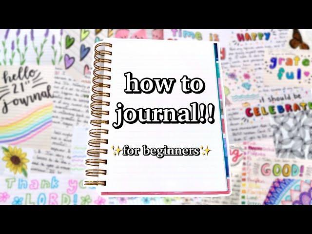 HOW TO JOURNAL *for beginners*