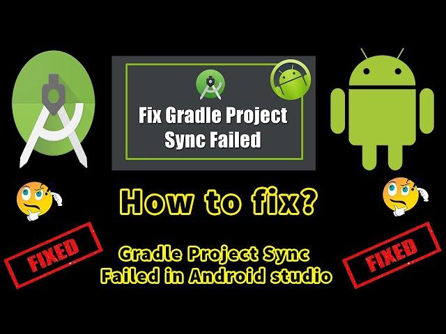 How to fix ' Gradle Project Sync Failed in Android studio '.