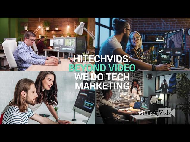 Welcome to HiTechVids: Beyond Video We Do Tech Marketing