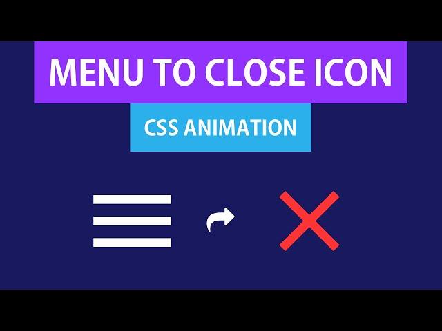 Hamburger Menu to Close Icon | CSS Animation