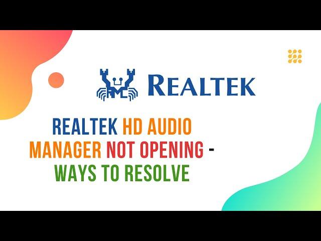 Realtek HD Audio Manager Not Opening – Ways To Resolve