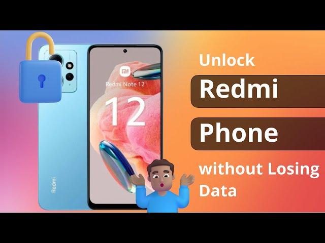 [3 Ways] How to Unlock Redmi Phone without Losing Data?