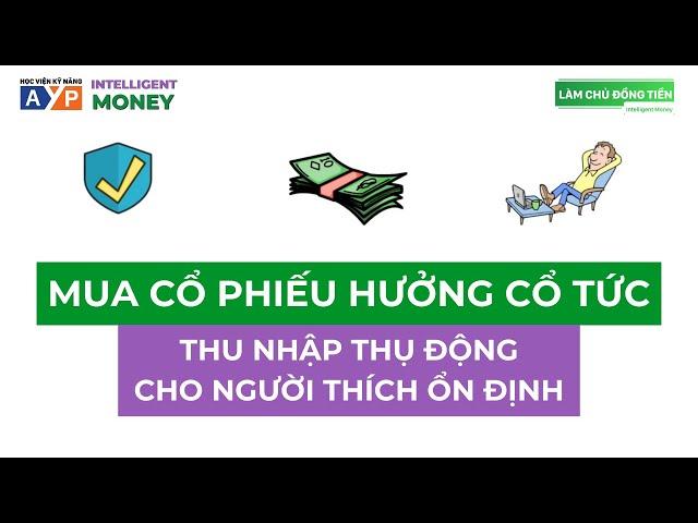 MUA CỔ PHIẾU HƯỞNG CỔ TỨC - Cách có DÒNG TIỀN ỔN ĐỊNH, AN TOÀN như cho thuê nhà | Intelligent Money