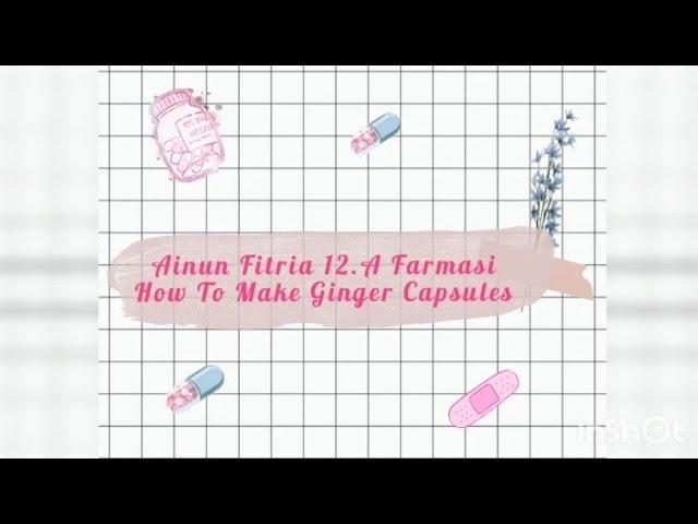 How To Make Ginger Capsules (Bahasa Inggris) by.Ainun Fitria