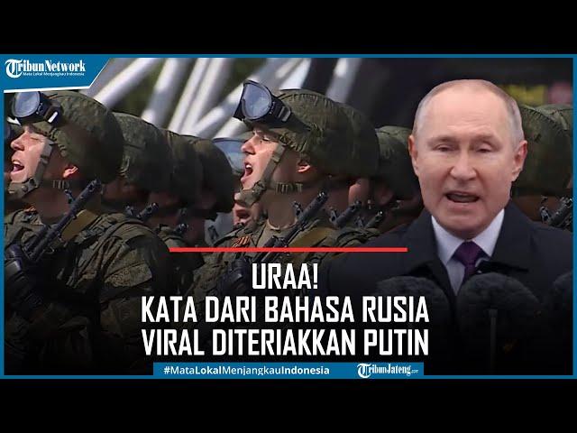 Uraa! Kata Dari Bahasa Rusia Viral Diteriakkan Putin Seusai Pidato