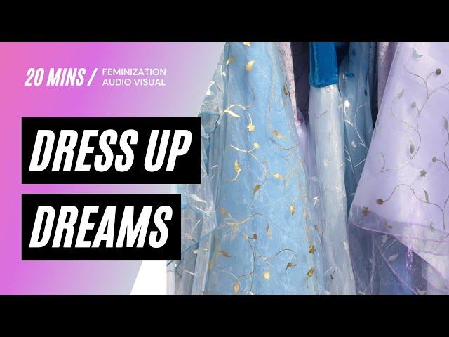  Dress Up Dreams - Sissy Training