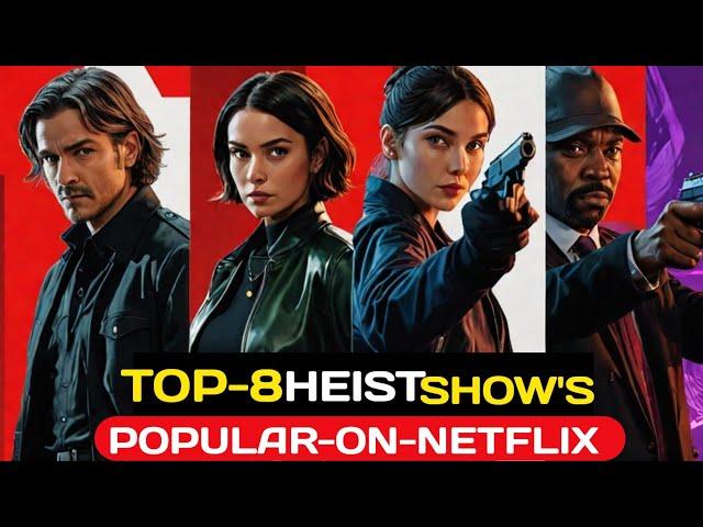 8 Most ADDICTIVE Heist Shows Streaming Right Now On Netflix?