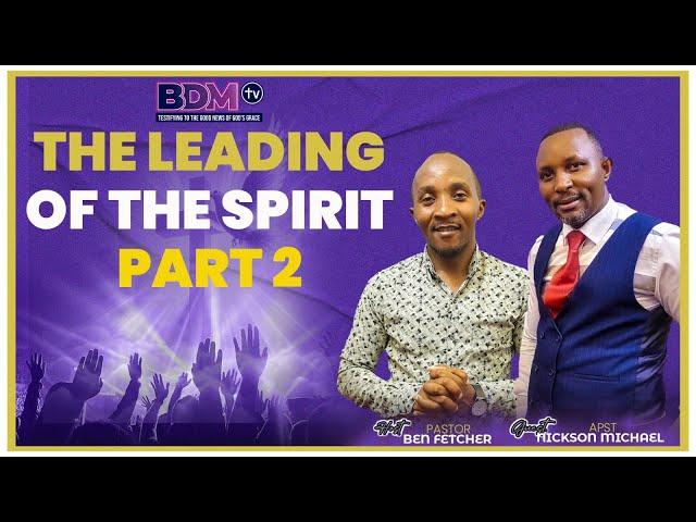 THE LEADING OF THE SPIRIT (PART 2) || PST BEN FETCHER & APOSTLE NICKSON  MICHAEL