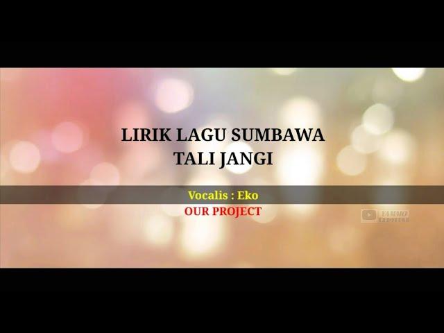 LIRIK LAGU SUMBAWA TALI JANGI - YAMMO MANAGEMENT