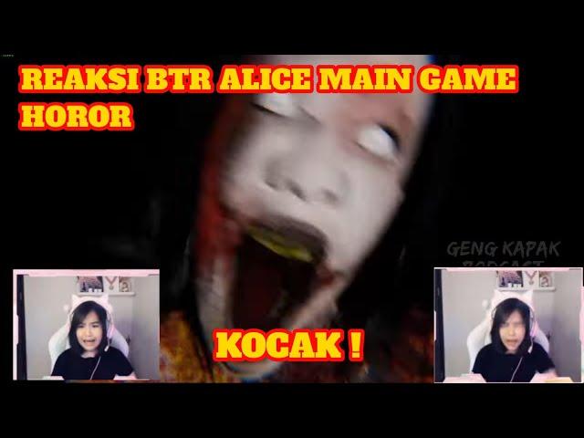 REAKSI BTR ALICE MAIN GAME HOROR, WKWK KOCAK