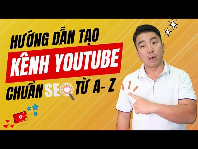 Hướng dẫn tạo kênh Youtube chuẩn SEO Kiếm Tiền 2024