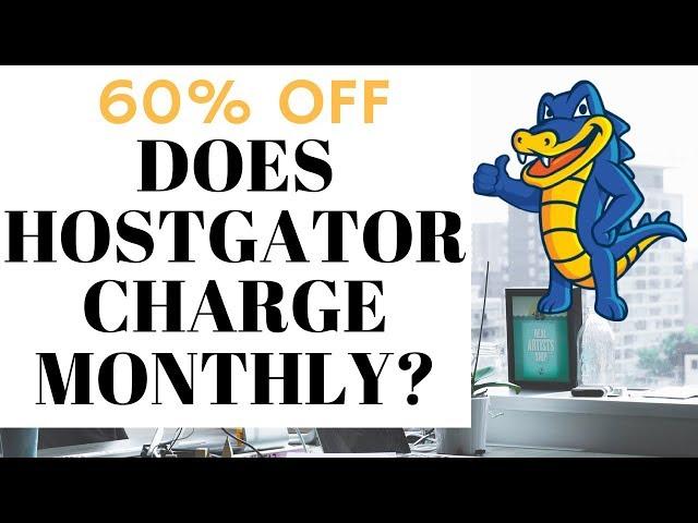 Does Hostgator Charge Monthly Or All At Once | How Much Does Hostgator Cost