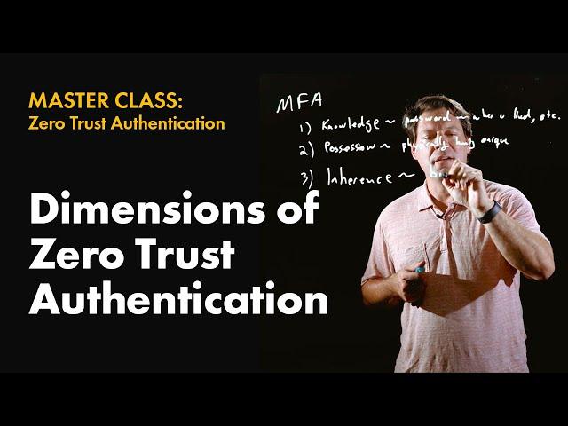 11. The Many Dimensions of Policy - Zero Trust Authentication Master Class