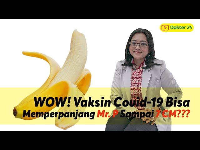 Dokter 24 - WOW! Vaksin Covid-19 Bisa Memperpanjang Mr. P Sampai 7 CM???