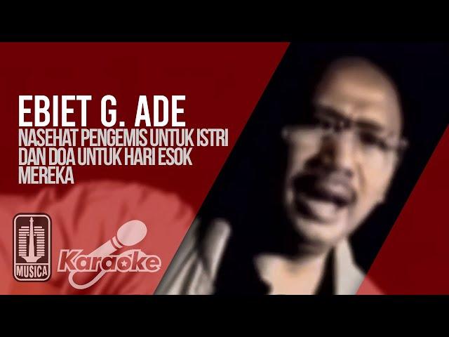 Ebiet G. Ade - Nasehat Pengemis Untuk Istri Dan Doa Untuk Hari Esok Mereka (Karaoke) | No Vocal