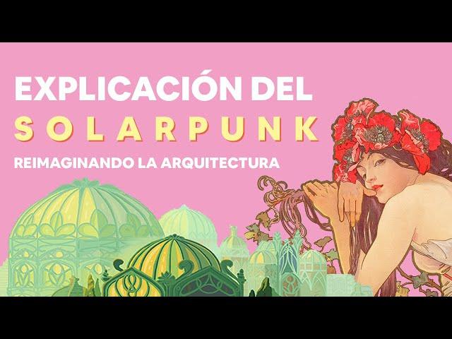 Solarpunk explicado por arquitecto; guía para una diseño más ecológico. 