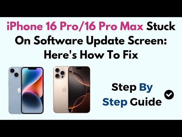 iPhone 16 Pro/16 Pro Max Stuck On Software Update Screen: Here's How To Fix