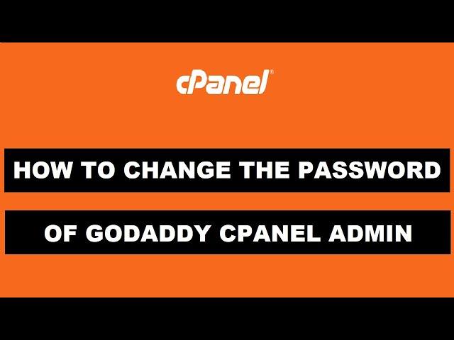 How to Change The Admin Password of GoDaddy cPanel Hosting